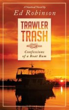 Trawler Trash: Confessions of a Boat Bum