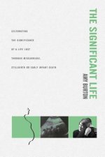 The Significant Life: Celebrating the Significance of a Life Lost through Miscarriage, Stillbirth or Early Infant Death