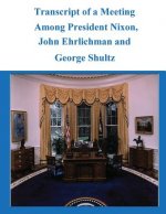 Transcript of a Meeting Among President Nixon, John Ehrlichman and George Shultz