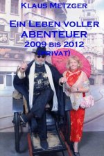 Ein Leben Voller Abenteuer 2009 Bis 2012 (Privat)