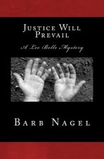 Justice Will Prevail: A Lee Bell Mystery