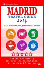 Madrid Travel Guide 2014: Shops, Restaurants, Arts, Entertainment and Nightlife in Madrid, Spain (City Travel Guide 2014)