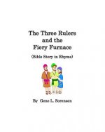 The Three Rulers and the Fiery Furnace: Bible Story in Rhyme
