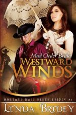 Mail Order Bride: Westward winds: A Clean Historical Mail Order Bride Romance