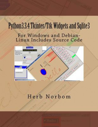 Python3.3.4 Tkinter/Ttk Widgets and Sqlite3: For Windows and Debian-Linux Includes Source Code