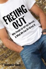 Freiing Out: Why People Go Off the Derech & What We Can Do About It