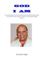 God I AM: (A seamless journey to re-discovering the divine perfection that you truly are, always have been, and ever will be, in