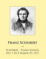 Schubert - Piano Sonata No. 1 In E Major (D. 157)