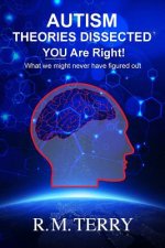Autism Theories Dissected, You Are Right: What we might never have figured out
