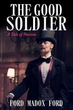 The Good Soldier: A Tale of Passion (Starbooks Classics Editions)