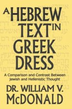 A Hebrew Text in Greek Dress: A Comparison and Contrast Between Jewish and Hellenistic Thought