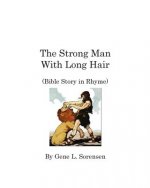 The Strong Man With Long Hair: Bible Story in Rhyme