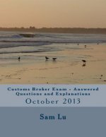 Customs Broker Exam Answered Questions and Explanations: October 2013