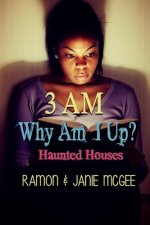 Why Am I Up?: 3 A.M: Haunted Houses