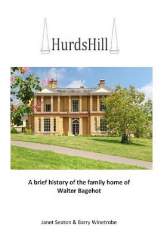 Hurds Hill: A brief history of the family home of Walter Bagehot