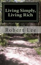 Living Simply, Living Rich: The Simplicity Solution and How to Be Rich When You Are Not