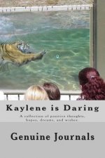 Kaylene is Daring: A collection of positive thoughts, hopes, dreams, and wishes.