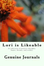 Lori is Likeable: A collection of positive thoughts, hopes, dreams, and wishes.