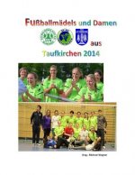 Fußballmädels und Damen aus Taufkirchen 2014: Die Saison der Damen und U17