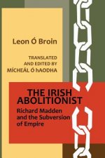 The Irish Abolitionist: Richard Madden and the Subversion of Empire