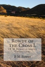 Rowdy of the Cross L: (B M Bower Classics Collection)