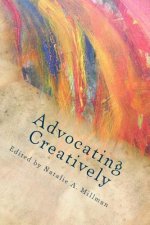 Advocating Creatively: Stories of Contemporary Social Change Pioneers
