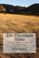 The Phantom Herd: (B M Bower Classics Collection)