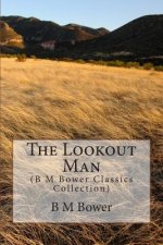 The Lookout Man: (B M Bower Classics Collection)