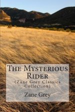 The Mysterious Rider: (Zane Grey Classics Collection)