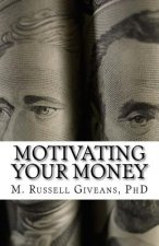 Motivating Your Money: A Road Map to Long-Term Wealth Accumulation