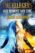 The Ellegers: Our Moment, Our Time
