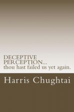 DECEPTIVE PERCEPTION...thou hast failed us yet again.