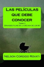Las películas que debe conocer - Tomo 3: Grandes films de la década de los 60