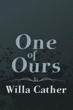 One of Ours: Original and Unabridged