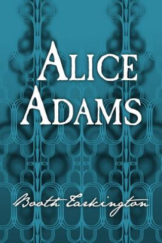 Alice Adams: Original and Unabridged
