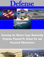 Assessing the Marine Corps Mentorship Program: Planned Vs. Actual Use and Perceived Effectiveness