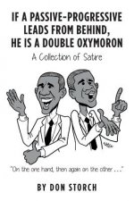 If A Passive-Progressive Leads from Behind, he is A Double Oxymoron: A Collection of Satire