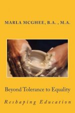 Beyond Tolerance to Equality: Reshaping Education