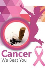 Cancer: We Beat You
