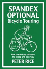 Spandex Optional Bicycle Touring: How to ride long distance, the cheap and easy way