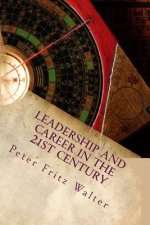 Leadership and Career in the 21st Century: A Complete Road Map