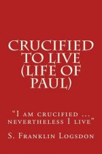 Crucified to Live (Life of Paul): 