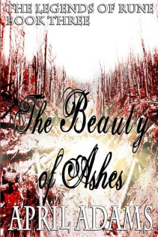 The Beauty of Ashes: The Legends of Rune