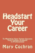 Headstart Your Career: To Maximize Your Future Success
