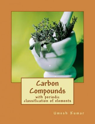 Carbon Compounds: with periodic classification of elements