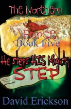 The Northern Force Book Five: : He Steps His Mighty Step