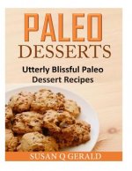 Paleo Desserts: Utterly Blissful Paleo Dessert Recipes