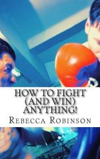 How to Fight (and Win) Anything!