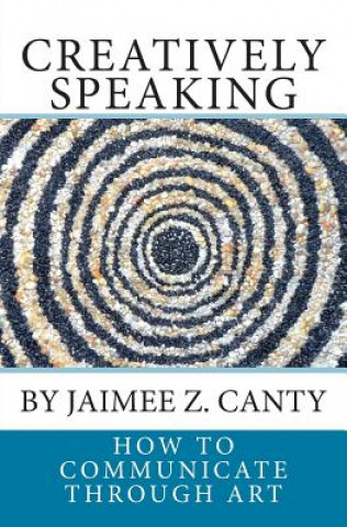 Creatively Speaking: How to Communicate Through Art