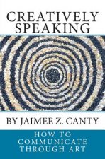 Creatively Speaking: How to Communicate Through Art